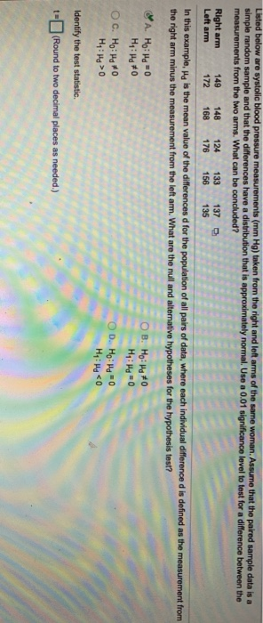Listed below are systolic blood pressure measurements (mm Hg) taken from the right and left arms of the same woman. Assume th