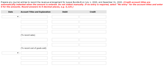 Prepare any journal entries to record the revenue arrangement for Ayayai Bundle B on July 1, 2020, and December 31, 2020. (Cr