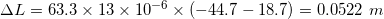 \small \Delta L= 63.3 \times 13 \times 10^{-6} \times (-44.7-18.7) = 0.052 2 \,\, m