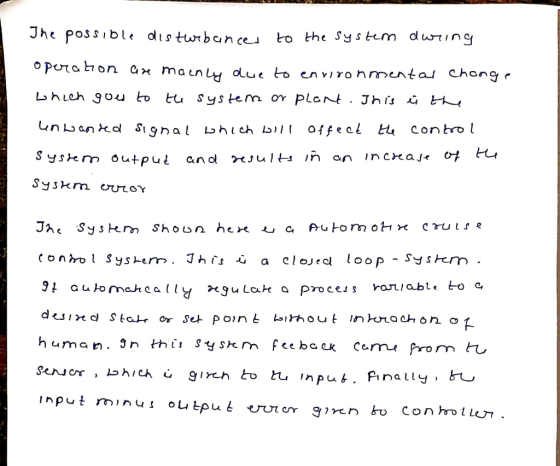 The possible disturbances to the system during operation are mainly due to environmental change which goes to the system or p