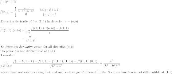 f:R2 + R f(x,y) { (y-1)3 (x-1)2+(y-1)2 0 (x,y) + (1,1) (x,y) = 1 Direction derivatie of f at (1,1) in direction u= (a, b) t-0