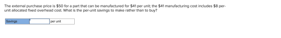 The external purchase price is $50 for a part that can be manufactured for $41 per unit; the $41 manufacturing cost includes