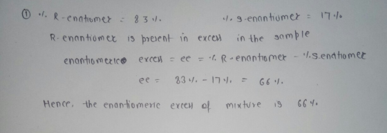.. R-enatumer & 8 3 11. 1. g-enantiomer = 17% R- enantiomer is present in exces in the sample enantiomerice excess = ce = 6.