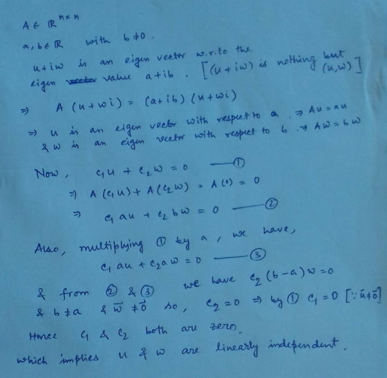 nxn A E IR 670. a, bER with is utiw eigen vector wor.to the eigen vetor value a tib. [[uriw) is nothing but A (u+wi)= (arib)