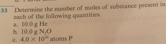 SIVULLU Determine the number of moles of substance present in each of the following quantities. a. 10.0 g He b. 10.0 g NO c.