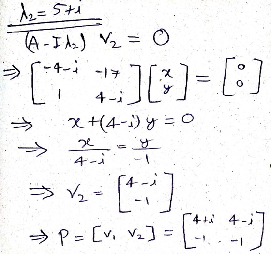A2=5 ti (A-I A₂) ₂ = 0 => -4-1 1 x 4- X +(4-2).y=0 부 3 g -1 > V2 = r4ti 4-;7 + P = [vi V2] = 1.-1 Va - [4] (** 41]
