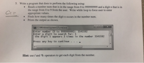 5. Write a program that does to perform the following using: Reads a number num that is in the range from 0 to 999999999 and
