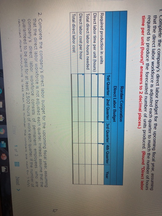 1. Complete the companys direct labor budget for the upcoming fiscal year, assuming that the direct labor workforce is adjus