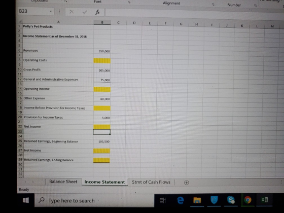 Font Alignment Number B23 fx A B C D E F G H 1 Pollys Pet Products J K 2 3 Income Statement as of December 31, 2018 4 5 6 Re