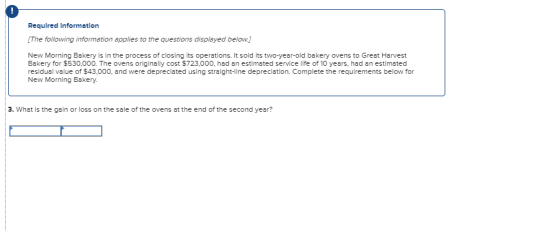 O Required Information [The following information applies to the questions displayed below.] New Morning Bakery is in the pro