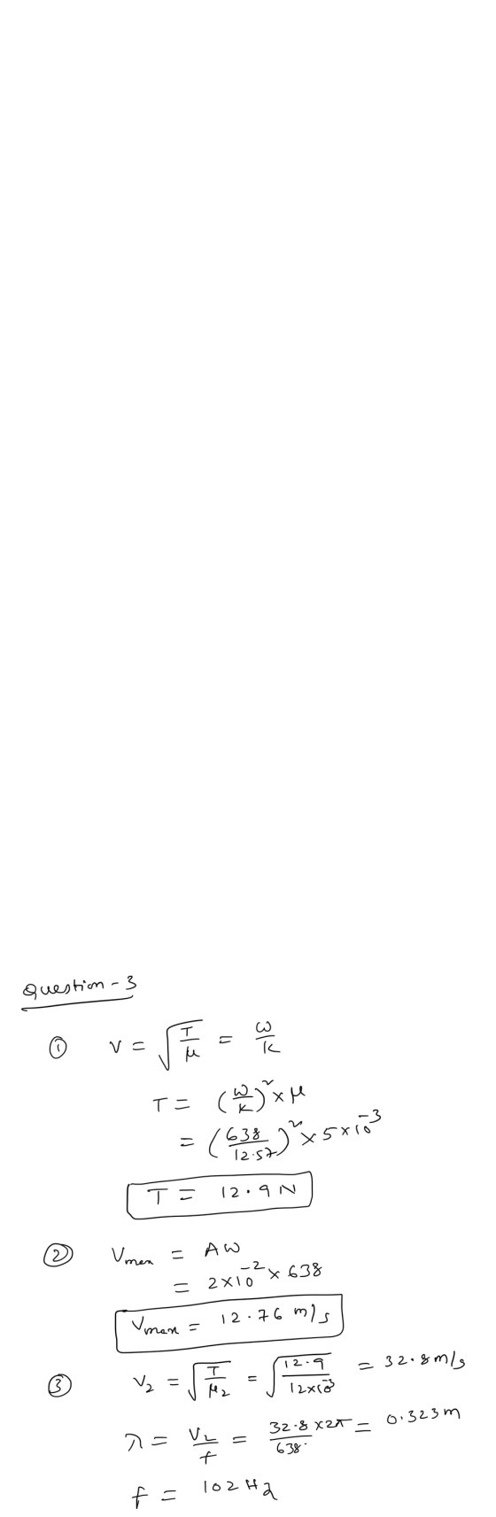 Question - 3 0 v= s t = w T= (wy oxu 1 = (638)x5x10 - 12:9N © Vmen = AW = 2x1ö? x 638 Vmon = 12.76 m2, 1 2 . 9 32. 0.323m r =