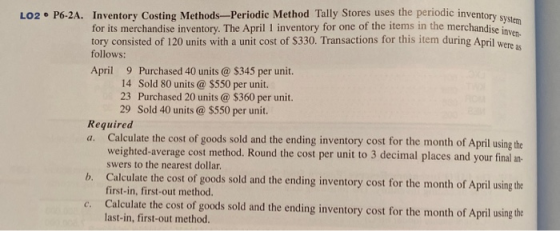 periodic inventory system merchandise inven LO2 • P6-2A. Inventory Costing Methods-Periodic Method Tally Stores uses the peri