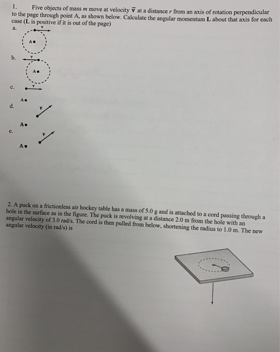 1. Five objects of mass m move at velocity V at a distance r from an axis of rotation perpendicular axis for each to the page
