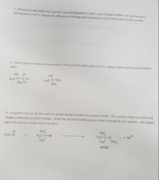2. Ethane-1,2-diol (MW = 62.1 g/mol) has a boiling point of 198°C, and 1-propanol (MW-60.1 g/mol) has a boiling point of 97°C