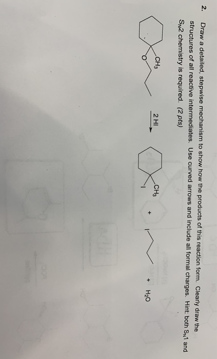 2. Draw a detailed, stepwise mechanism to show how the products of this reaction form. Clearly draw the structures of all rea