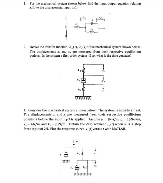 For the mechanical system shown below find the input-output equation relating xolt) to the displacement input x(t) 1. ド ド Ki
