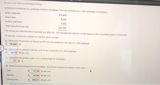 Product Cost Method of Product Pricing La Femme Accessories Inc. produces womens handbags. The cost of producing 1,220 handb