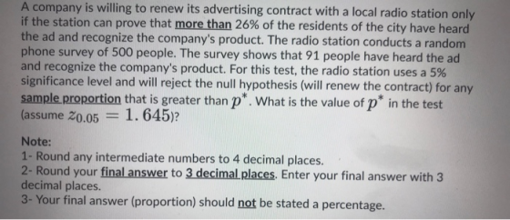 A company is willing to renew its advertising contract with a local radio station only if the station can prove that more tha