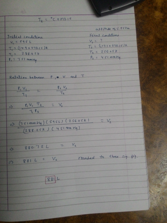 T °C +213.15 Initial conditims. v=595L T = (14.9+273.15 JK T = 288.05k P-7 Si mmHg altitude of 5.55km Final conditions V = ?