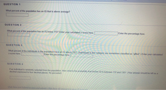 QUESTION 1 What percent of the population has an IQ that is above average? QUESTION 2 Enter the percentage here. What percent