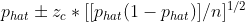 p_{hat}\pm z_{c}*[[p_{hat}(1-p_{hat})]/n]^{1/2}