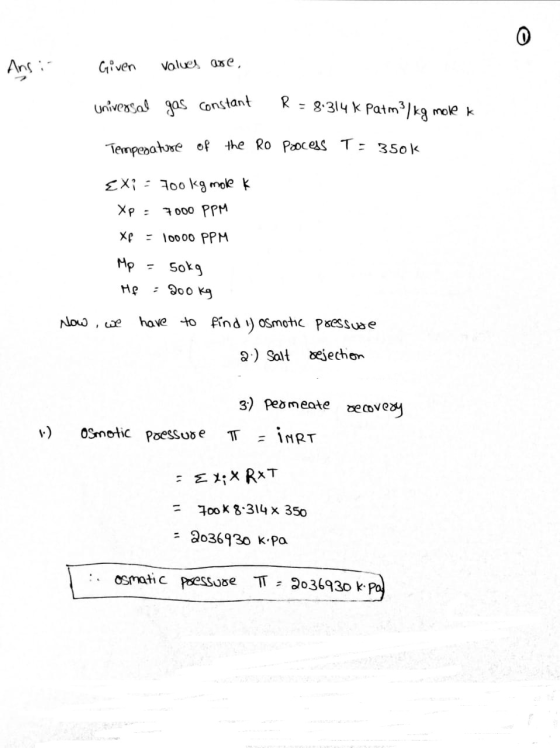 Ans: 1 Given values are. universal gas constant R = 8.314 k Patm?) kg moke k Temperature of the Ro Poocess T: 350k EXi = 700