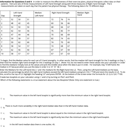 Information for Questions 3 and 4: In order to measure the effectiveness of their exercise plans, physical therapists collect