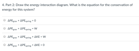 4. Part 2: Draw the energy interaction diagram. What is the equation for the conservation of energy for this system?