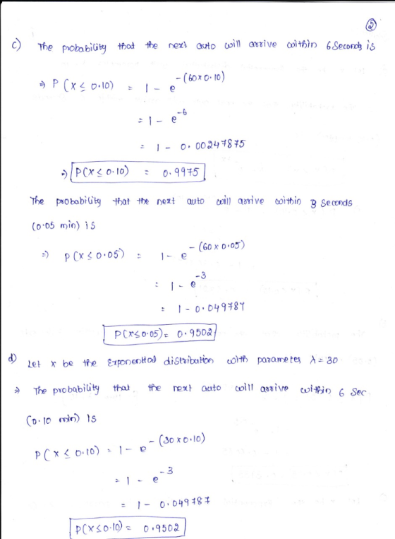 - (60x o to) 1-0. 00241815 -)|PCX < 0-10) 0.9195 : The probabiGt tbat十te next auto cei)) arrive coithin B Seconds (0.05 min) i s (Go x o 05) PCrso05) 0.9508 d) cul形の 6 Sec. - (30 xo.lo 3 1-0, 049 pxso I0 0.9502