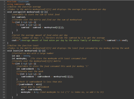 1 #include <iostream> 2 using namespace std; 3 //define the function average 4 //takes in the matrix monkey Food[3][5] and di