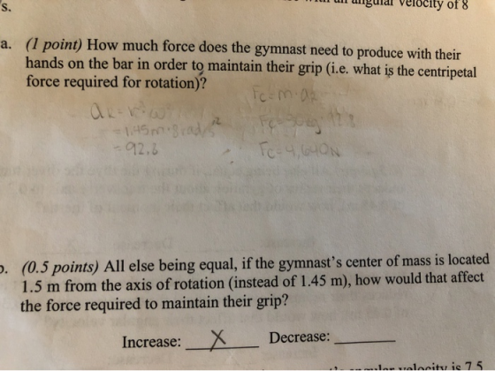 W ull unguial velocity of 8 a. (1 point) How much force does the gymnast need to produce with their hands on the bar in order