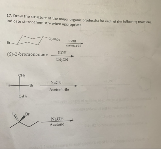 17. Draw the structure of the major organic product(s) for each of the following reactions. Indicate stereochemistry when app