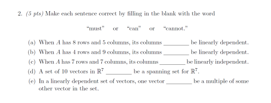 2. (5 pts) Make each sentence correct by filling in the blank with the word must or can or “cannot. (a) When A has 8 row