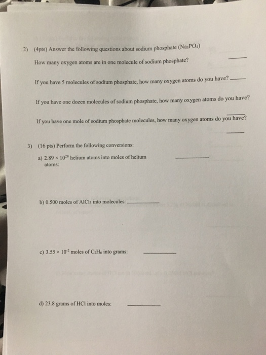 2) (4pts) Answer the following questions about sodium phosphate (NasPO.) How many oxygen atoms are in one molecule of sodium