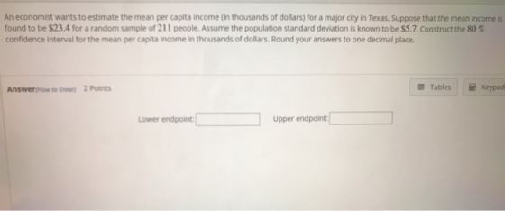 An economist wants to estimate the mean per capita income (in thousands of dollars) for a major city in Texas. Suppose that t
