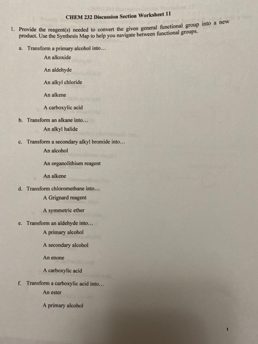 CHEM 232 Discussion Section Worksheet 11 1. Provide the reagent(s) needed to convert the given general functional group into