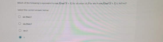 Which of the following is equivalent tacos Btan 8+1) for all values of 8 for which cos (tan8+I) is defined? Select the correc