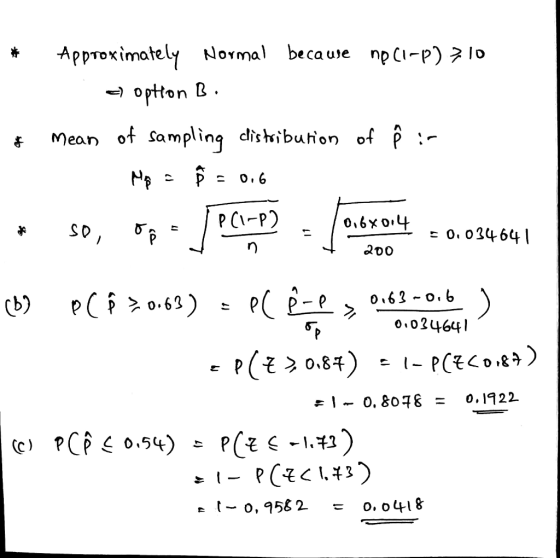 Approximately Normal because np (1-P) 710 option B. of mean of sampling distribution of Ộ : Mş - § 0.6 PC1-P) SD * 0,6X0,4 _