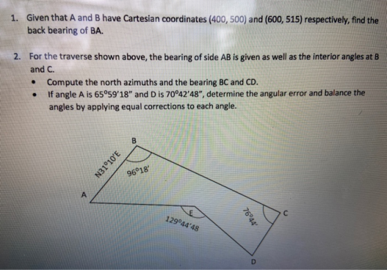 1. Given that A and B have Cartesian coordinates (400, 500) and (600,515) respectively, find the back bearing of BA. 2. For t