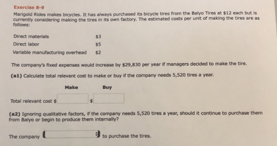 Exercise 8-9 Marigold Rides makes bicycles. It has always purchased its bicycle tires from the Balyo Tires at $12 each but is