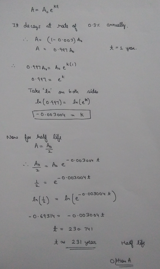 kt A- A, e ually 0.3% ann It do cays at toof A; o.qq7ん k C) 0.91.7 = e -o.oo 3 ooY A= 一0.003004土 2. -0.69314 -0.00 3004よ 23 . 741 31 yeon Ha