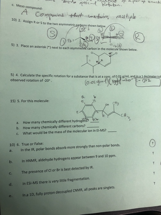 Pur eunnt ptic Rotut F c. Meso compound- A Compuina thestotuins 10) 2. Assign R or S to the two asymmetric.carbons shown belo