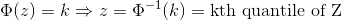 (2) = k→ = 0-1(k) = kth quantile of Z