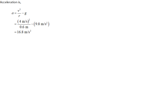 Acceleration is, 9.8 m/s2 0.6 m = 16.8 m/s