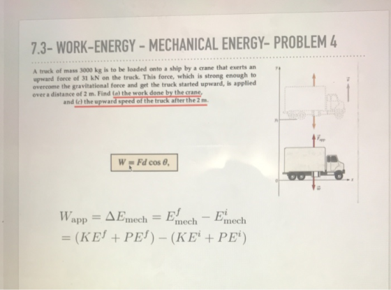 7.3- WORK-ENERGY - MECHANICAL ENERGY- PROBLEM 4 A truck of mass 3000 kg is to be loaded onto a ship by a crane that exerts an