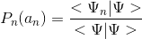 P_n(a_n)=\frac{<\Psi_n|\Psi>}{<\Psi|\Psi>}