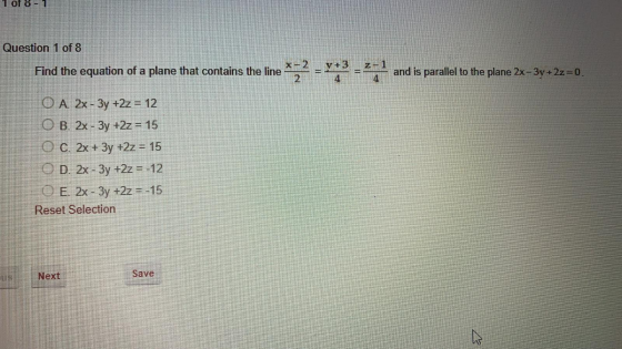 1 of 8 - 1 Question 1 of 8 Find the equation of a plane that contains the line *72 = V+3 IL and is parallel to the plane 2x-3