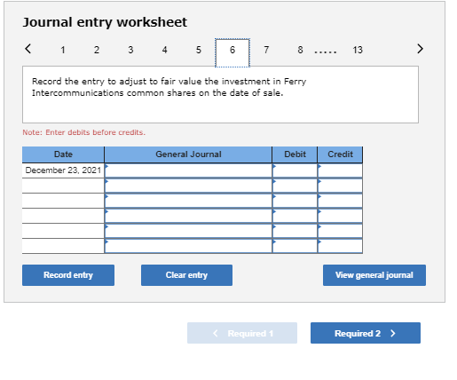 Journal entry worksheet < 1 2 3 4 5 6 7 8 ..... 13 > Record the entry to adjust to fair value the investment in Ferry Interco