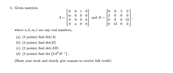 5. Given matrices ſo 0 t 01 0 0 201 m 0 0 0 3 0 0 0 A= 0 0 0 h and B=1 0 0 0 31 Lo a 002 o 13 0 0 1 where a, h, m, t are any