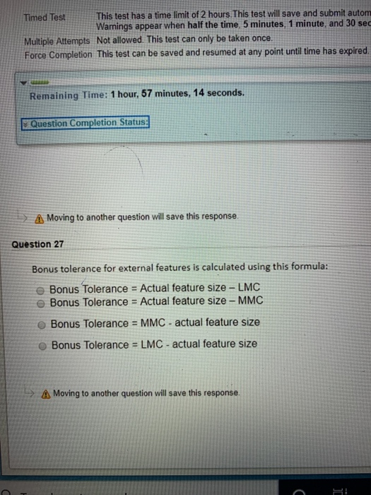 This test has a time limit of 2 hours. This test will save and submit autom Warnings appear when half the time, 5 minutes, 1